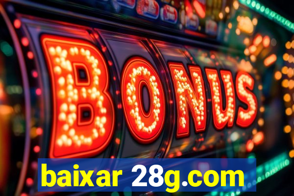 baixar 28g.com